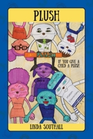 Plush: If You Give A Child A Plush 1977239129 Book Cover