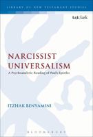 Narcissist Universalism: A Psychoanalytic Reading of Paul's Epistles 0567123936 Book Cover