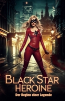Black Star Heroine - Der Beginn einer Legende (German Edition) B0DXRTLLQ8 Book Cover