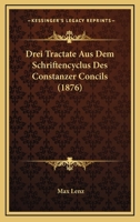 Drei Tractate Aus Dem Schriftencyclus Des Constanzer Concils (1876) 1168352584 Book Cover