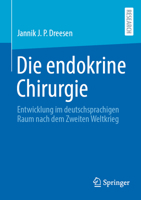 Die endokrine Chirurgie: Entwicklung im deutschsprachigen Raum nach dem Zweiten Weltkrieg (German Edition) 3658460199 Book Cover