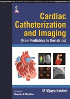 Cardiac Catheterization and Imaging from Pediatrics to Geriatrics 9351528669 Book Cover