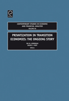 Privatization in Transition Economies, Volume 90: The Ongoing Story (Contemporary Studies in Economic and Financial Analysis) 076231463X Book Cover