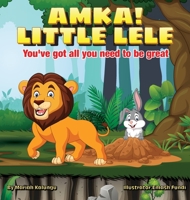 AMKA! Little Lele: You've Got All You Need To Be Great B09Y41ZS82 Book Cover