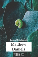 Morning Motivation with Matthew Daniels Volume Three B0C129WP46 Book Cover
