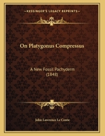 On Platygonus Compressus: A New Fossil Pachyderm 1169480349 Book Cover