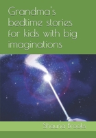 Grandma's Bedtime stories for kids with big imaginations! B08QBRGMGX Book Cover