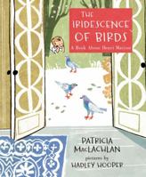 The Iridescence of Birds: A Book About Henri Matisse 1596439483 Book Cover