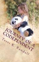 Journey of a Codependent: Discovering the Beauty of Who I Am 1539638553 Book Cover