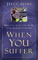 When You Suffer: Biblical Keys for Hope and Understanding 1616368705 Book Cover