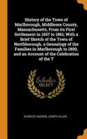 History of the Town of Marlborough, Middlesex County, Massachusetts, From its First Settlement in 1657 to 1861; With a Brief Sketch of the Town of ... and an Account of the Celebration of the T 1015644104 Book Cover