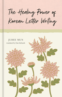 The Kind Art of Korean Letter Writing: The Healing Power of the Handwritten Note 0593838653 Book Cover