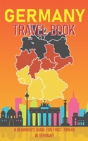 Germany Travel Book: A Beginner's Guide for First-Timers in Germany B09SWLK7SJ Book Cover