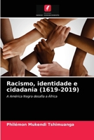 Racismo, identidade e cidadania (1619-2019): A América Negra desafia a África 6203214590 Book Cover