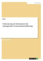 Outsourcing als Instrument der strategischen Unternehmensführung 3668641137 Book Cover