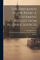 The Emigrants Guide Reing A Statement Rulled From Rcliable Sources 1021896500 Book Cover