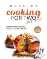 Healthy Cooking for Two Made Easy: Comfort Food Recipes for You & Your Partner B0BHN5B722 Book Cover