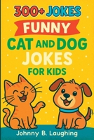 300+ Jokes: Funny Cat and Dog Jokes for Kids 1534614265 Book Cover
