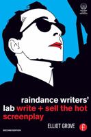 Raindance Writers' Lab, Second Edition: Write + Sell the Hot Screenplay 0240516362 Book Cover