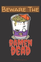 Beware of the Ramen Dead: 6” x 9” 100 Page Lined Journal 1692374168 Book Cover