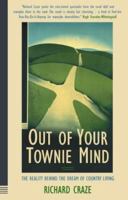Out of Your Townie Mind: The Reality Behind the Dream of Country Living 0954391446 Book Cover