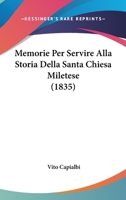 Memorie Per Servire Alla Storia Della Santa Chiesa Miletese (1835) 1275536492 Book Cover