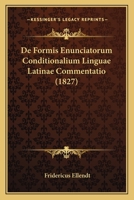 De Formis Enunciatorum Conditionalium Linguae Latinae Commentatio (1827) 1160388989 Book Cover