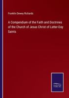 A Compendium of the Faith and Doctrines of the Church of Jesus Christ of Latter-Day Saints 3375159722 Book Cover