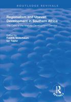 Regionalism and Uneven Development in Southern Africa: The Case of the Maputo Development Corridor (Making of Modern Africa) 1138715484 Book Cover