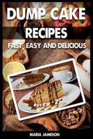 Dump Cake Recipes: 67 Fast, easy and delicious dump cake recipes in 1 amazing dump cake recipe book 1500852104 Book Cover