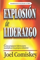 Explosión de Liderazgo: Cómo preparar líderes para multiplicar los grupos celulares 1950069303 Book Cover