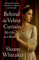Behind the Velvet Curtain: My Life as a Royal B0FCJHQFMW Book Cover