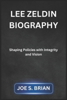 LEE ZELDIN BIOGRAPHY: Shaping Policies with Integrity and Vision B0DT77GWKR Book Cover