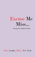 Excuse Me Miss 0981480519 Book Cover