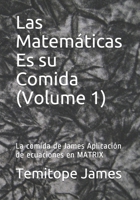 Las Matemáticas Es su Comida (Volume 1): La comida de James Aplicación de ecuaciones en MATRIX B08R9WHQ6X Book Cover