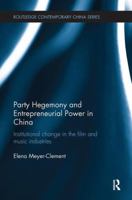Party Hegemony and Entrepreneurial Power in China: Institutional Change in the Film and Music Industries 1138482579 Book Cover