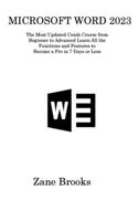 Microsoft Word 2023: The Most Updated Crash Course from Beginner to Advanced Learn All the Functions and Features to Become a Pro in 7 Days or Less 1806315866 Book Cover