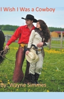 I Wish I Was a Cowboy B0BQ61DTJJ Book Cover