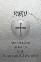 Pablo Stand Firm in Faith with Courage & Strength: Personalized Notebook for Men with Bibical Quote from 1 Corinthians 16:13 1082088412 Book Cover