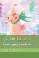 La Tortue Ru 2: Paelín, super joueur de foot (French Edition) B0GM5LLKLT Book Cover