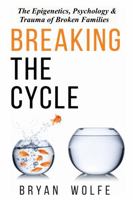 Breaking the Cycle: The Epigenetics, Psychology & Trauma of Narcissistic Families B0DQJVW2LG Book Cover