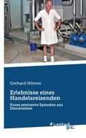 Erlebnisse eines Handelsreisenden: Kurze am�sante Episoden aus Dienstreisen 3710356768 Book Cover