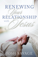 Renewing Your Relationship with Jesus 1462139825 Book Cover