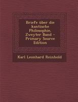 Briefe �ber Die Kantische Philosophie, Zweyter Band 1017235163 Book Cover