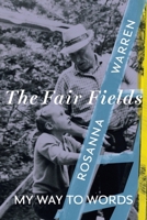 The Fair Fields: My Way to Words 1324124156 Book Cover