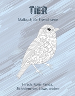 Tier - Malbuch für Erwachsene - Hirsch, Roter Panda, Eichhörnchen, Löwe, andere B08BDPG4Y7 Book Cover