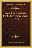 Recueil De Documents Sur La Prevoyance Sociale (1904) 1167577477 Book Cover