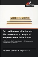 Dal preliminare all'etica del discorso come strategia di empowerment della donna: nell'implementazione della pace e della sicurezza nell'Africa sub-sahariana (Italian Edition) B0CKKPYBHM Book Cover