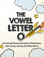 The Vowel Letter O: Introducing Phonics Learning For Kindergarten, With Tracing, Coloring, And Much More! B092PKQ4KD Book Cover