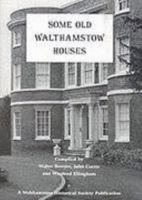 Some Old Walthamstow Houses (Monograph new series / Walthamstow Historical Society) 0854800506 Book Cover